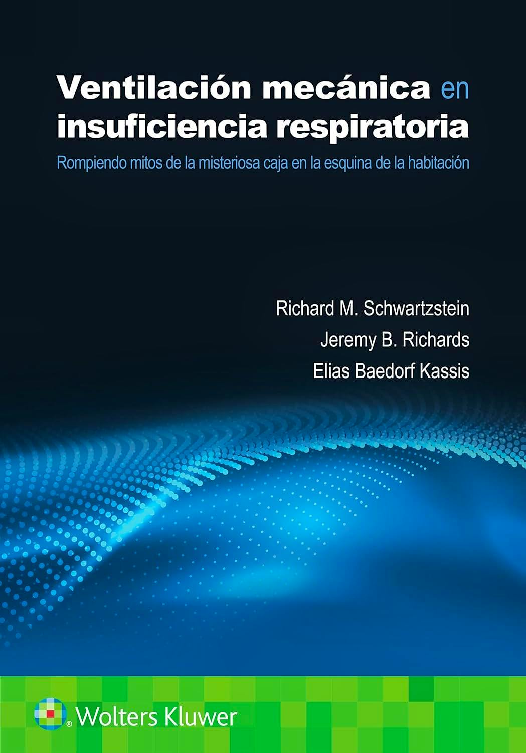 SCHWARTZSTEIN- VENTILACION MECANICA EN INSUFICIENCIA RESPIRATORIA, 1.¦Ed. 2024