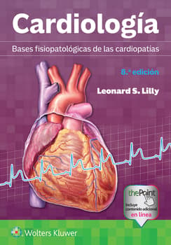 LILLY- CARDIOLOGIA. BASES FISIOPATOLOGICAS DE LAS CARDIOPATIAS, 8.¦Ed. 2025