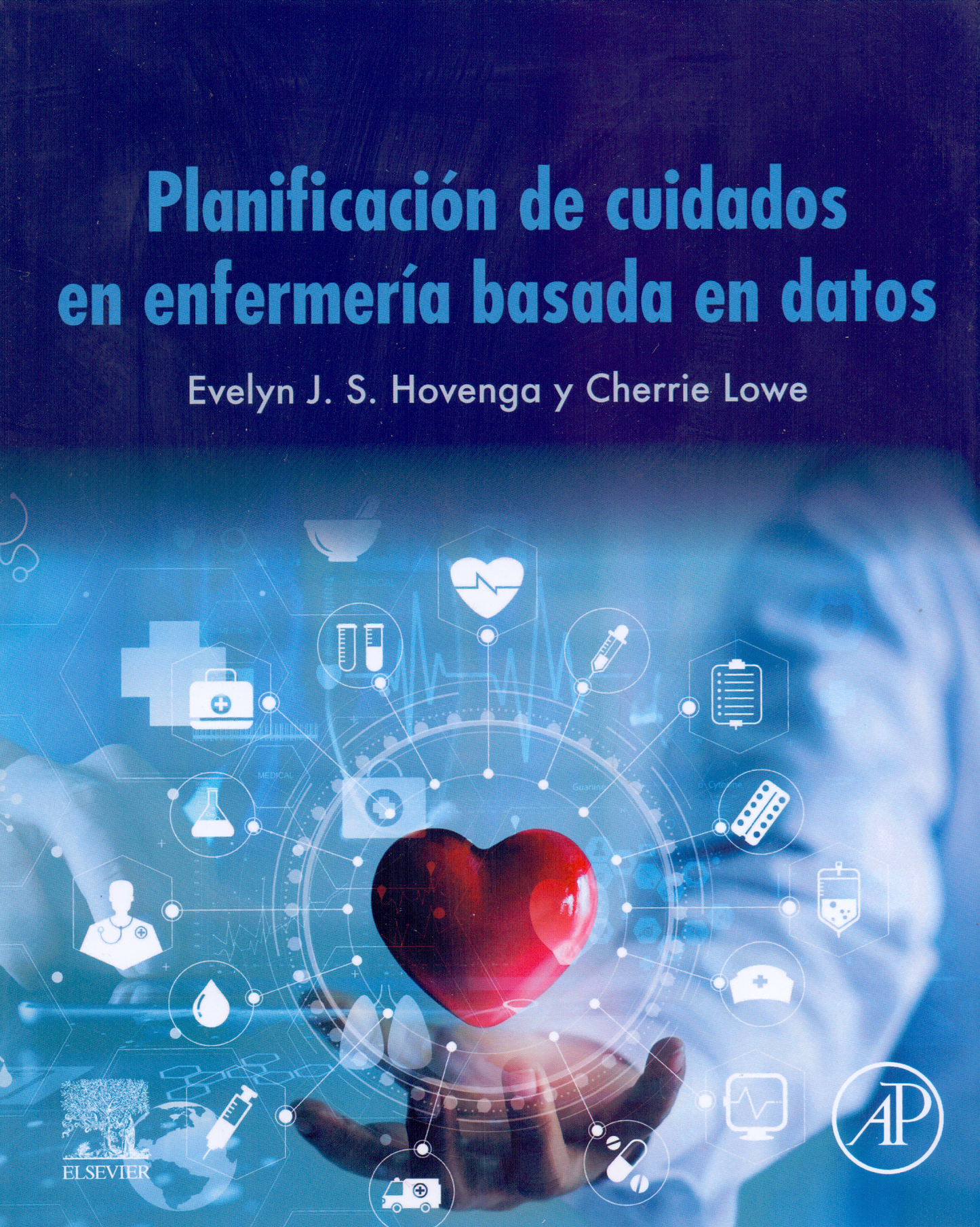HOVENGA, E.- PLANIFICACION DE CUIDADOS EN ENFERMERIA BASADA EN DATOS, 1Ed., 2022