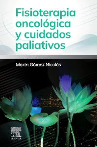 GOMEZ NICOLAS, M.- FISIOTERAPIA ONCOLOGICA Y CUIDADOS PALIATIVOS, 1Ed., 2025