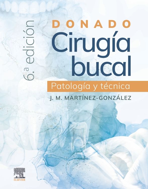 MARTINEZ-GONZALEZ, JM.A¦- DONADO. CIRUGIA BUCAL: PATOLOGIA Y TECNICA, 6Ed., 2025