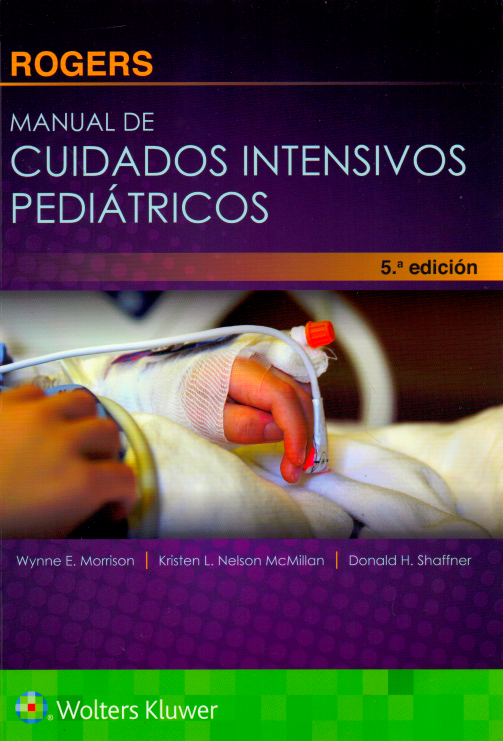 SHAFFNER- ROGERS. MANUAL DE CUIDADOS INTENSIVOS PEDIATRICOS, 5.¦Ed. 2017