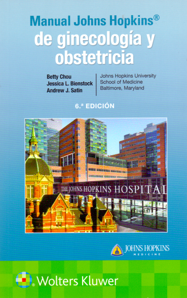 CHOU- MANUAL JOHNS HOPKINS DE GINECOLOGIA Y OBSTETRICIA, 6.¦Ed. 2021