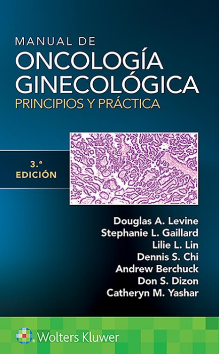 LEVINE- MANUAL DE ONCOLOGIA GINECOLOGICA. PRINCIPIOS Y PRACTICA , 3.¦Ed. 2021