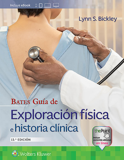 BICKLEY- BATES. GUIA DE EXPLORACION FISICA E HISTORIA CLINICA, 13.¦ Ed. 2021