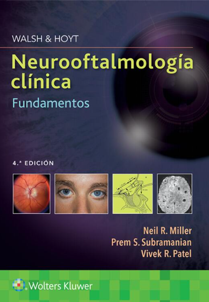 MILLER- WALSH & HOYT. NEUROOFTALMOLOGIA CLINICA. FUNDAMENTOS , 4.¦ Ed. 2022