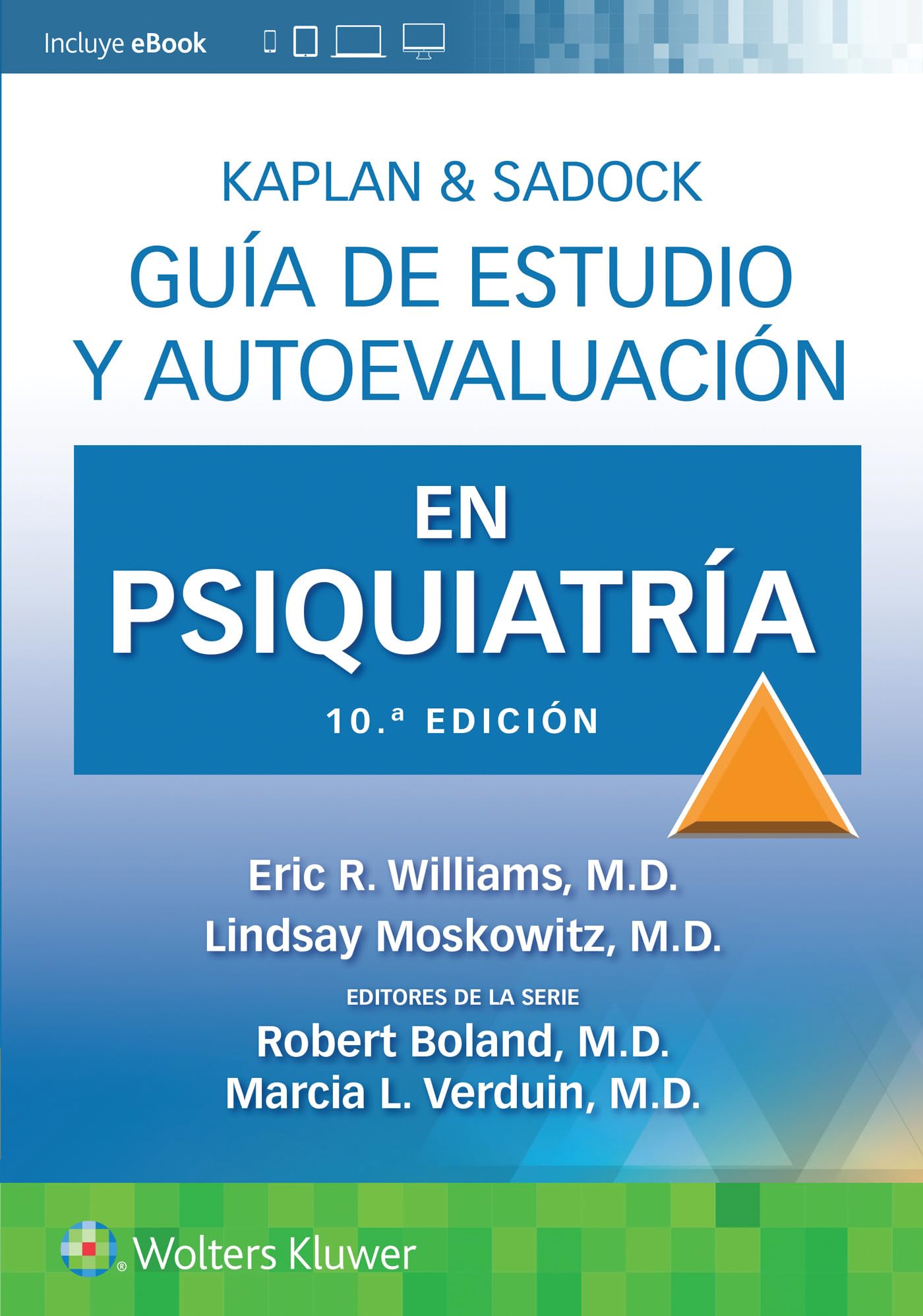 WILLIAMS- KAPLAN & SADOCK. GUIA DE ESTUDIO Y AUTOEVALUACION EN PSIQUIATRIA, 10.¦Ed. 2024