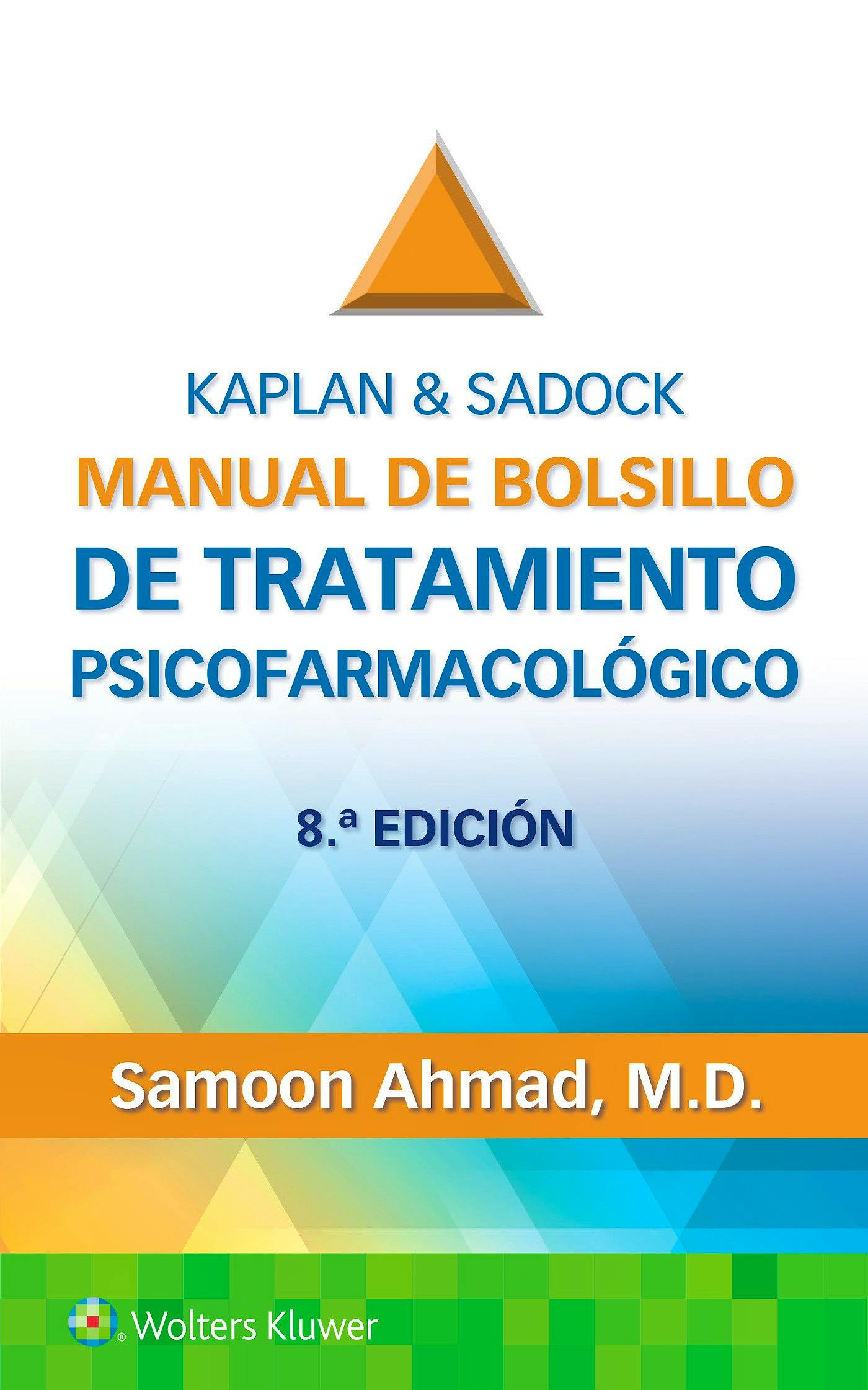 AHMAD- KAPLAN & SADOCK'S. MANUAL DE BOLSILLO DE TRATAMIENTO PSICOFARMACOLOGICO, 8.¦ Ed. 2024