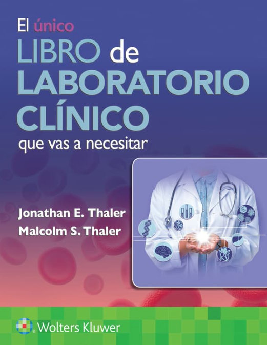THALER- EL UNICO LIBRO DE LABORATORIO CLINICO QUE VAS A NECESITAR, 1.¦Ed.  2025