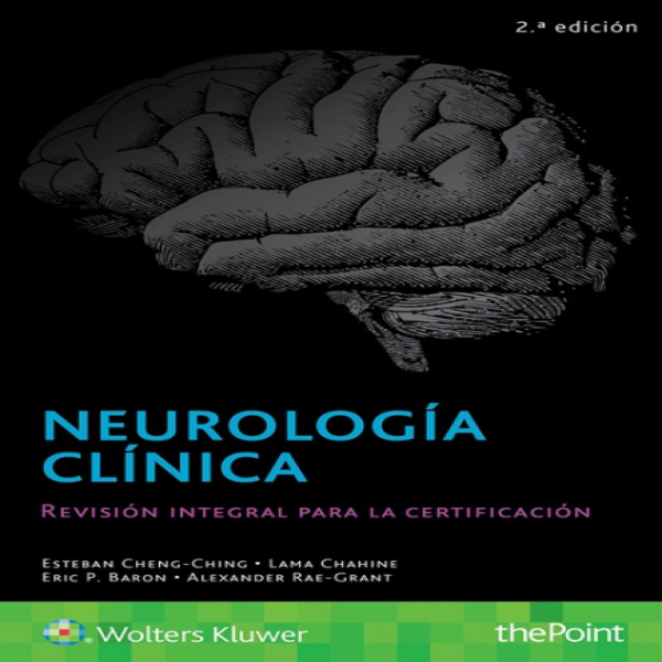 CHENG- NEUROLOGIA CLINICA. REVISION INTEGRAL PARA LA CERTIFICACION, 2.¦  Ed.  2018