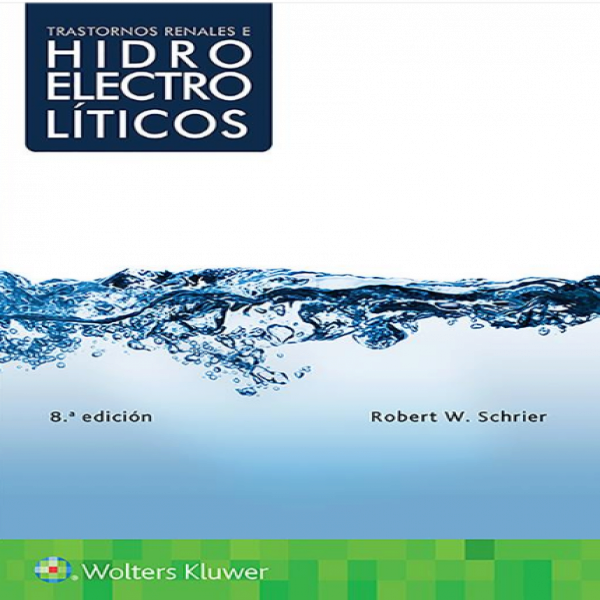 SCHRIER- TRASTORNOS RENALES E HIDROELECTROLITICOS, 8.¦Ed.  2018