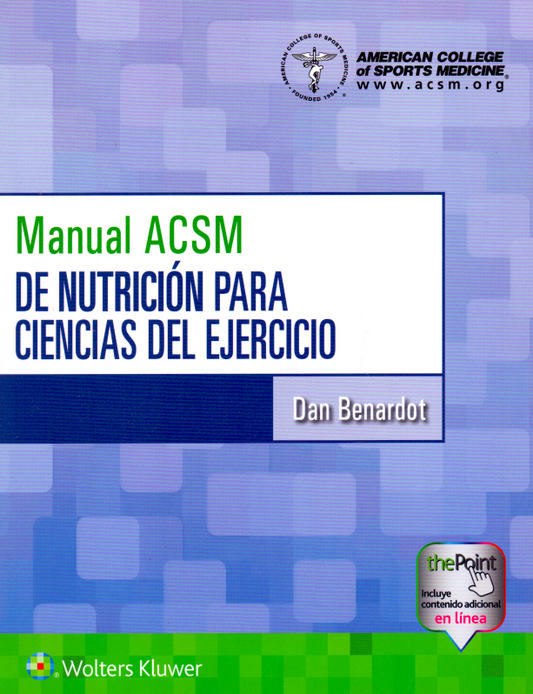 BENARDOT- MANUAL ACSM DE NUTRICION PARA CIENCIAS DEL EJERCICIO, 1.¦Ed.  2019