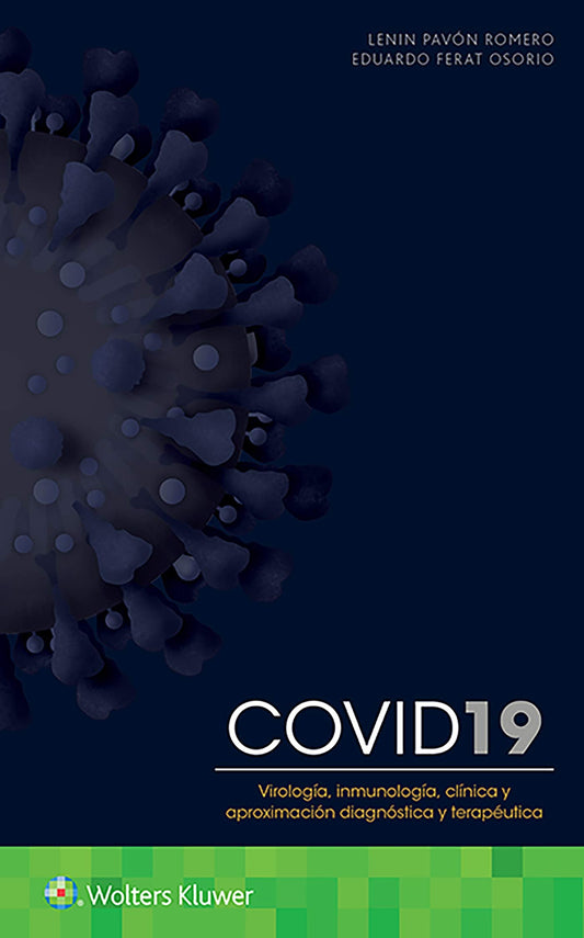 PAVON- COVID19. VIROLOGIA,  INMUNOLOGIA,  CLINICA Y APROXIMACION DIAGNOSTICA Y TERAPEUTICA, 1.¦Ed.  2021