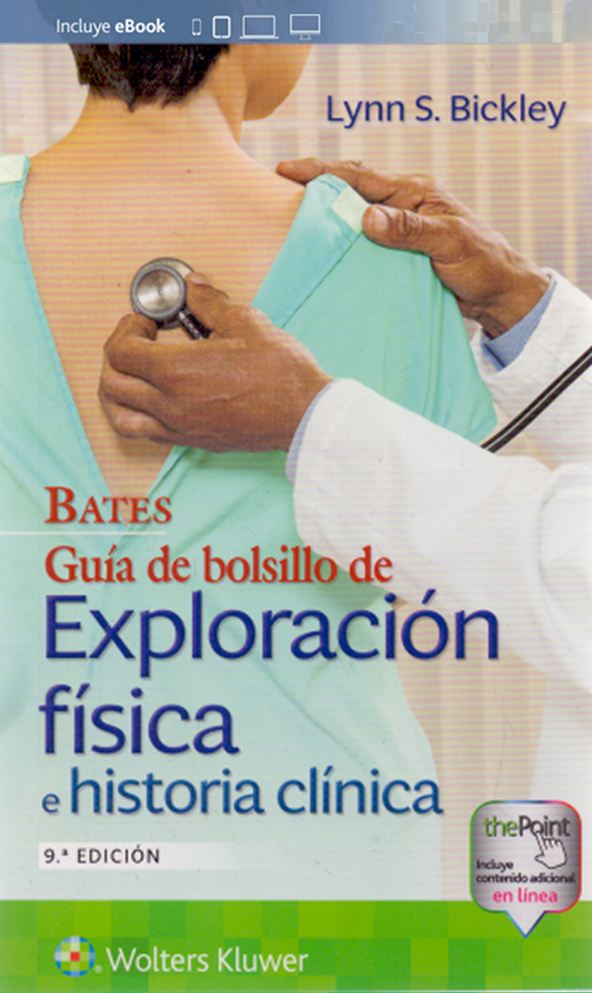 BICKLEY- BATES. GUIA DE BOLSILLO DE EXPLORACION FISICA E HISTORIA CLINICA, 9.¦  Ed.  2021