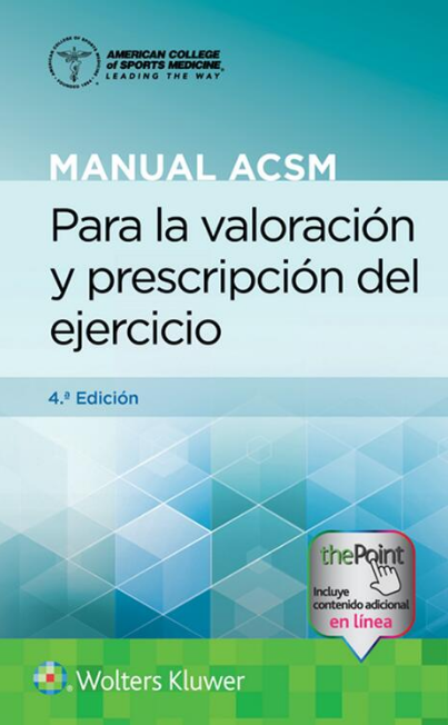 ACSM- MANUAL ACSM PARA LA VALORACION Y PRESCRIPCION DEL EJERCICIO, 4.¦  Ed.  2021