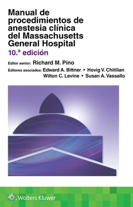 PINO- MANUAL DE PROCEDIMIENTOS DE ANESTESIA CLINICA DEL MASSACHUSETTS GENERAL HOSPITAL, 10.¦Ed.  2022