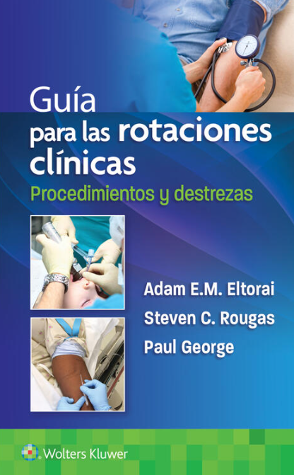 ELTORAI- GUIA PARA LAS ROTACIONES CLINICAS. PROCEDIMIENTOS Y DESTREZAS, 1.¦Ed.  2022