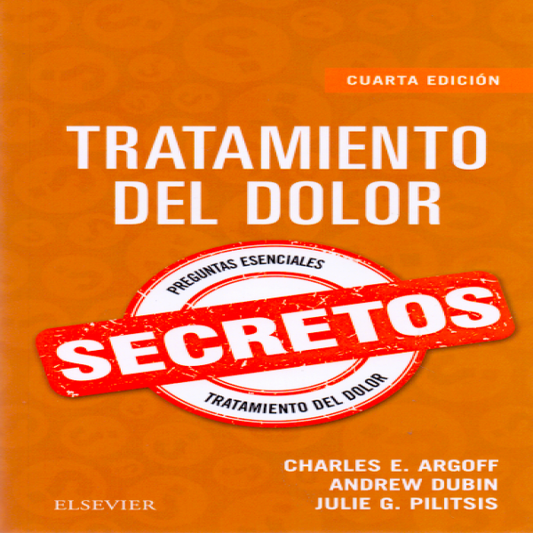 ARGOFF, C.E.- TRATAMIENTO DEL DOLOR. SECRETOS, 4Ed., 2019