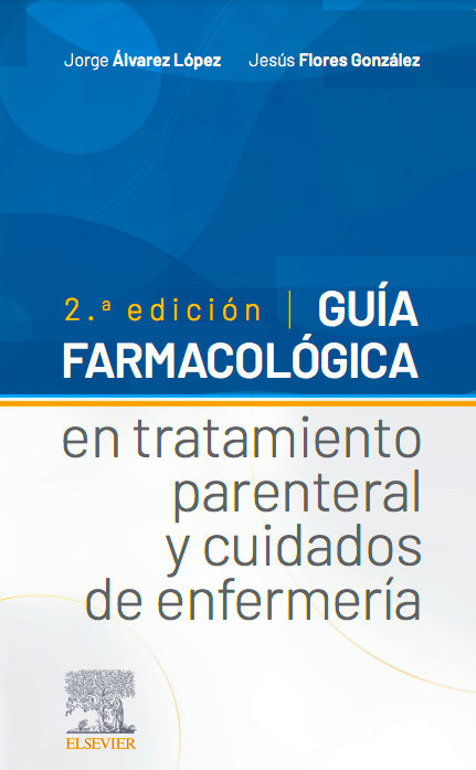 ALVAREZ LOPEZ, J.- GUIA FARMACOLOGICA EN TRATAMIENTO PARENTERAL Y CUIDADOS DE ENFER, 2Ed., 2021