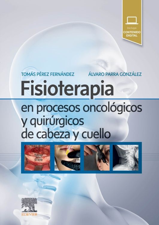PEREZ FERNANDEZ, T.- FISIOTERAPIA EN PROCESOS ONCOLOGICOS Y QUIRURGICOS DE CABEZA Y C, 1Ed., 2022
