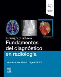 GRANT, L.A.- GRAINGER Y ALLISON. FUNDAMENTOS DEL DIAGNOSTICO EN RADIOLOGIA, 3Ed., 2026
